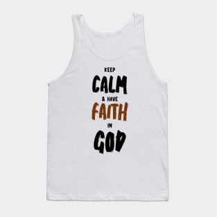 keep calm and have faith in God Tank Top